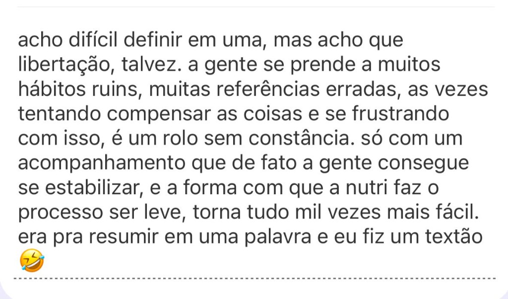 Depoimento: define o acompanhamento como libertação, processo leve que torna tudo mais fácil.