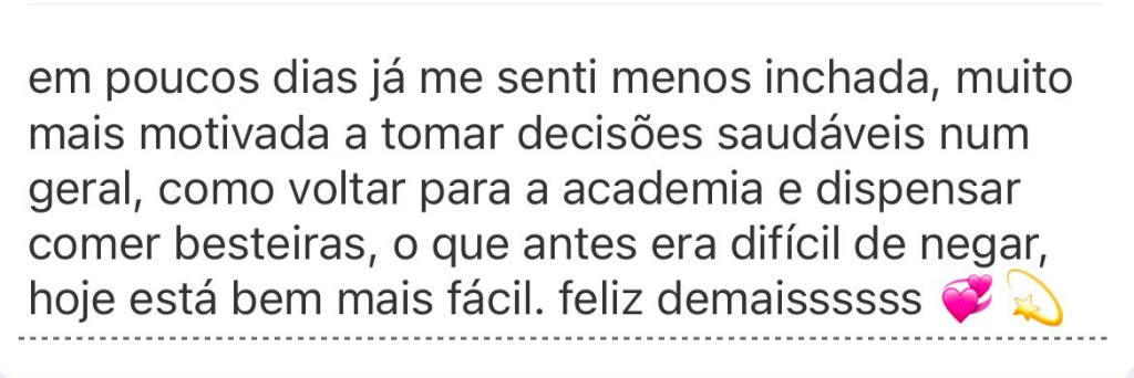 Depoimento: em poucos dias sentiu-se menos inchada, mais motivada para academia e escolhas saudáveis.